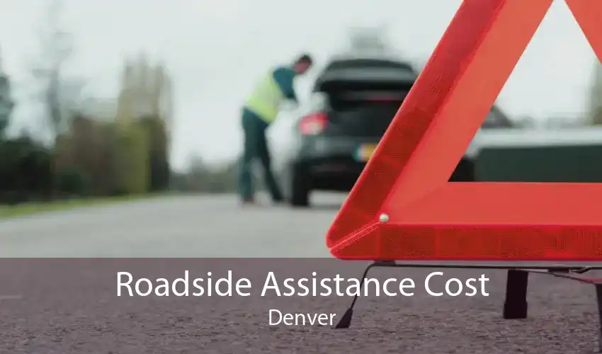 Roadside Assistance Cost Denver