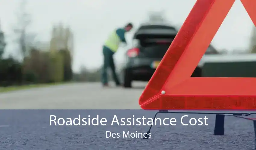 Roadside Assistance Cost Des Moines