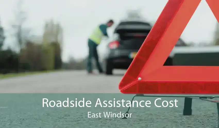 Roadside Assistance Cost East Windsor