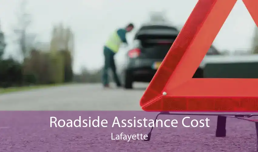 Roadside Assistance Cost Lafayette