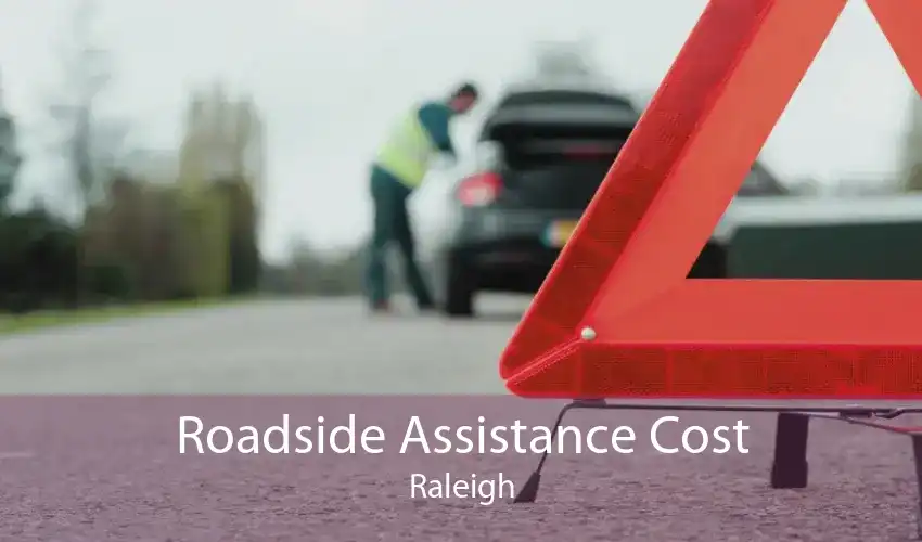 Roadside Assistance Cost Raleigh