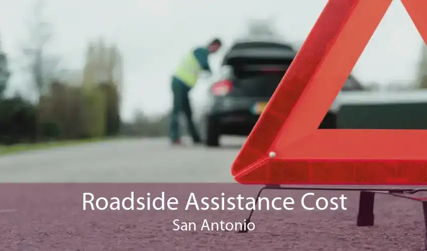 Roadside Assistance Cost San Antonio