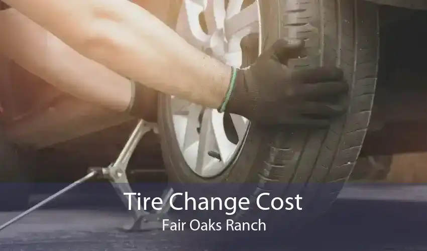 Tire Change Cost Fair Oaks Ranch
