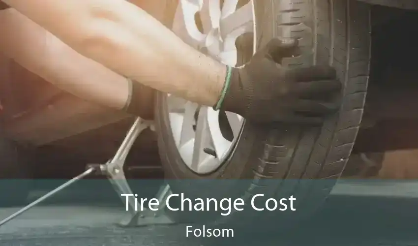 Tire Change Cost Folsom