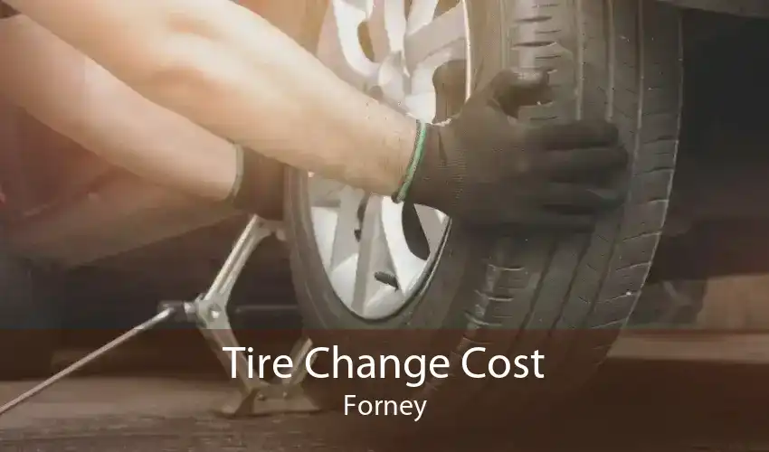 Tire Change Cost Forney