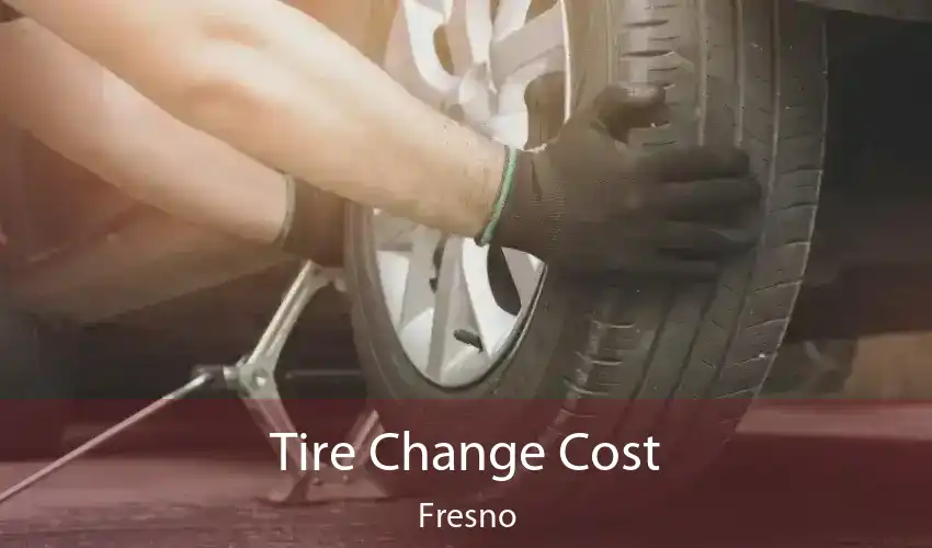 Tire Change Cost Fresno