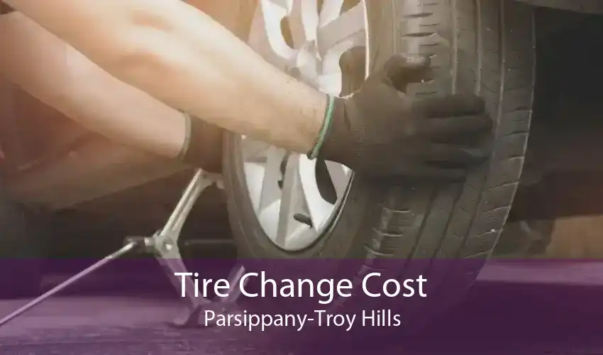 Tire Change Cost Parsippany-Troy Hills