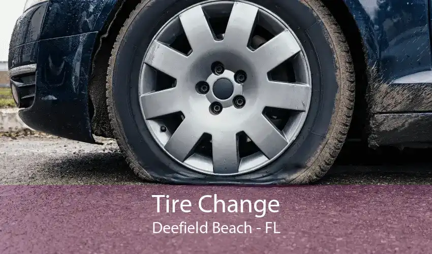 Tire Change Deefield Beach - FL