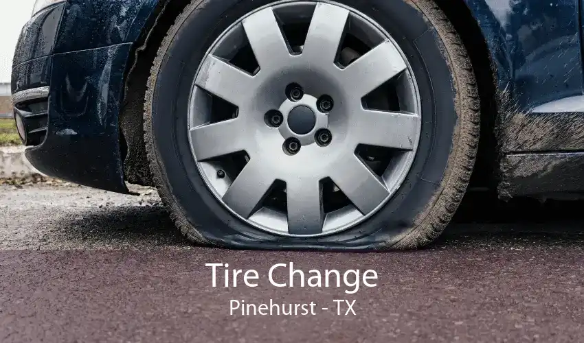 Tire Change Pinehurst - TX