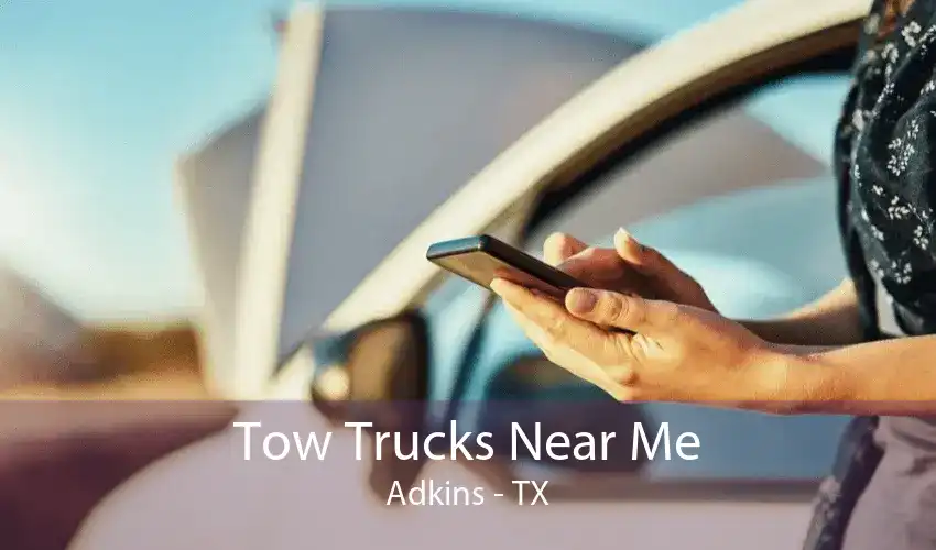 Tow Trucks Near Me Adkins - TX