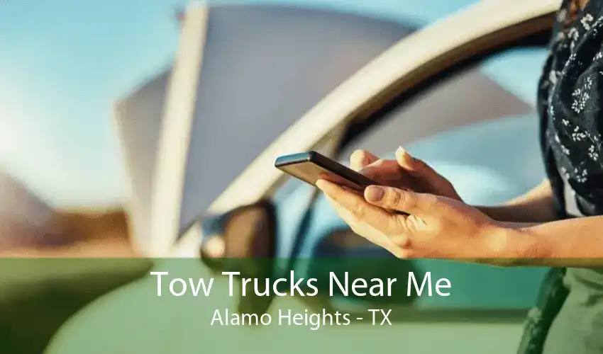 Tow Trucks Near Me Alamo Heights - TX