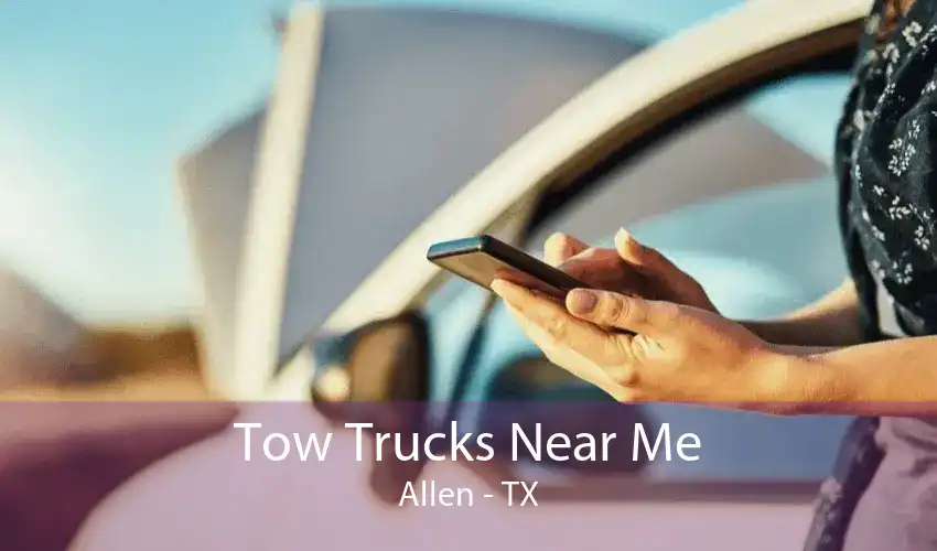 Tow Trucks Near Me Allen - TX