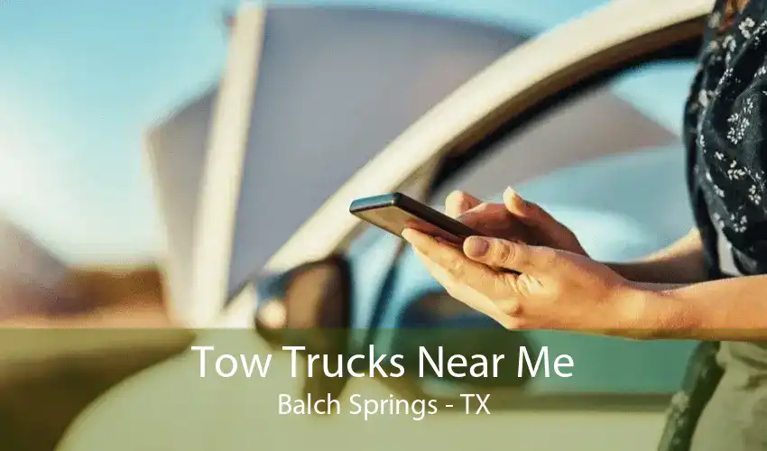 Tow Trucks Near Me Balch Springs - TX