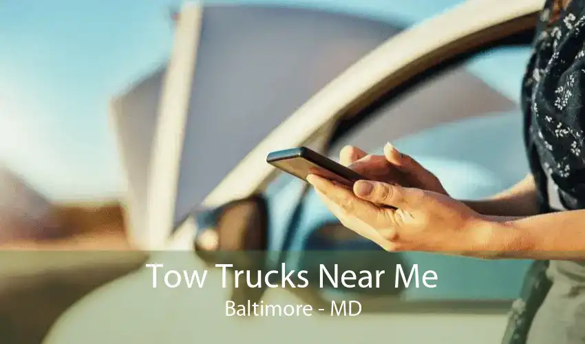 Tow Trucks Near Me Baltimore - MD