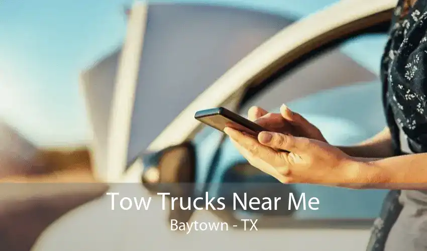 Tow Trucks Near Me Baytown - TX