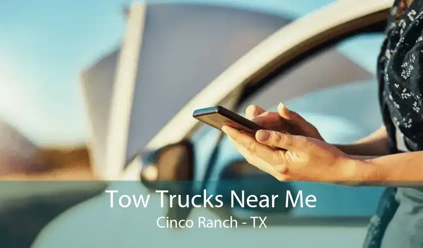 Tow Trucks Near Me Cinco Ranch - TX