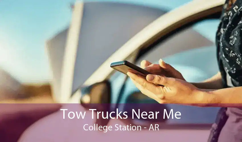 Tow Trucks Near Me College Station - AR