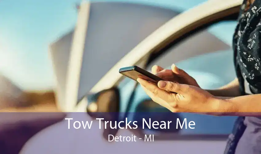 Tow Trucks Near Me Detroit - MI