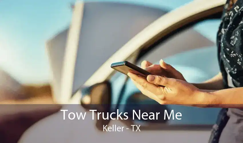 Tow Trucks Near Me Keller - TX