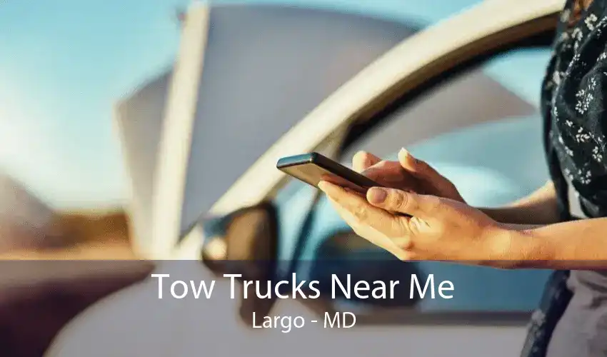 Tow Trucks Near Me Largo - MD