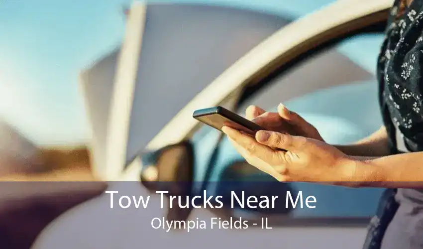 Tow Trucks Near Me Olympia Fields - IL