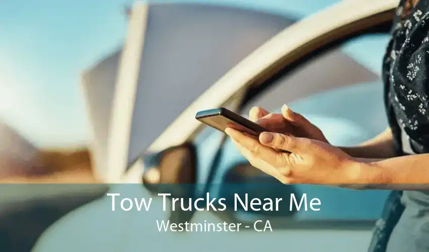 Tow Trucks Near Me Westminster - CA