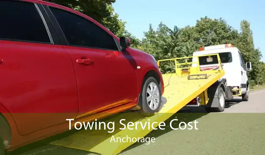 Towing Service Cost Anchorage