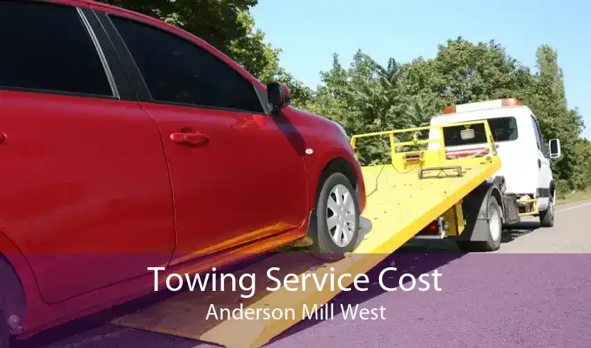 Towing Service Cost Anderson Mill West