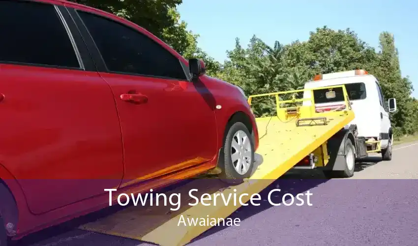 Towing Service Cost Awaianae