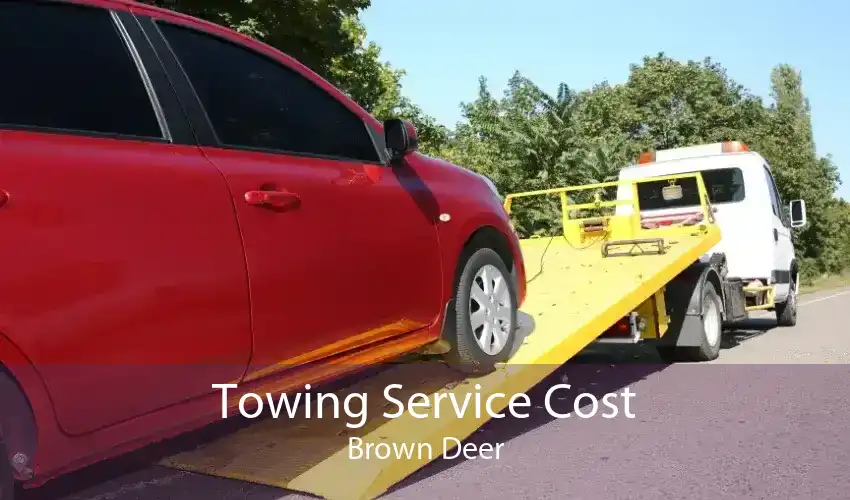 Towing Service Cost Brown Deer
