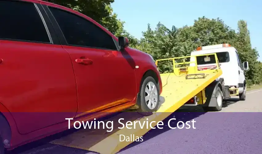 Towing Service Cost Dallas