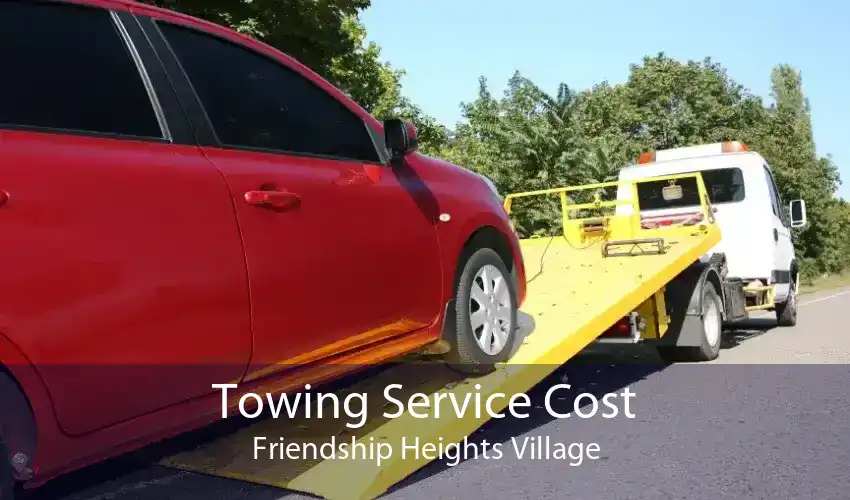 Towing Service Cost Friendship Heights Village