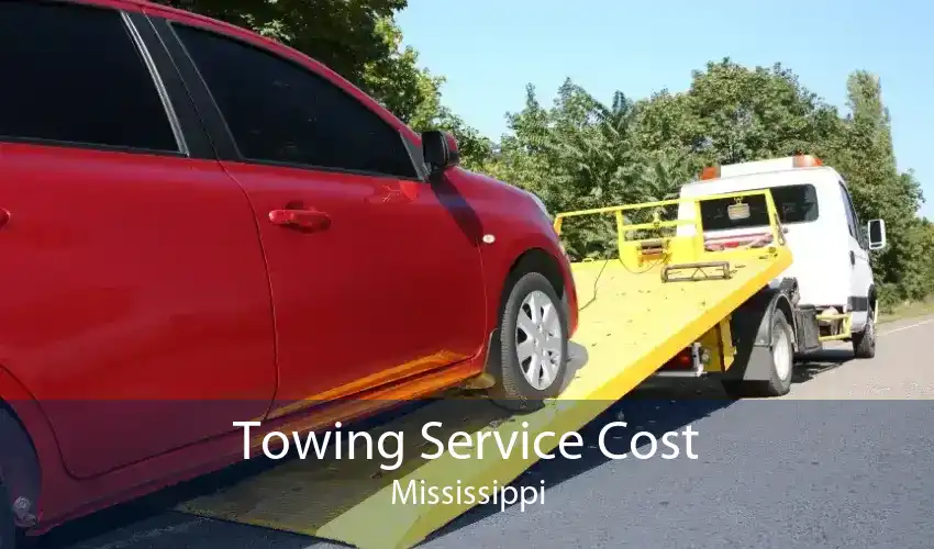 Towing Service Cost Mississippi