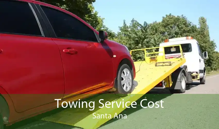 Towing Service Cost Santa Ana