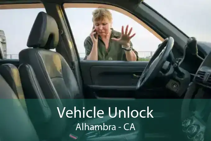 Vehicle Unlock Alhambra - CA