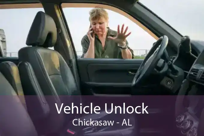 Vehicle Unlock Chickasaw - AL