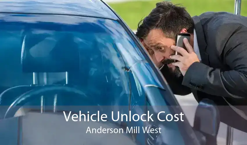 Vehicle Unlock Cost Anderson Mill West