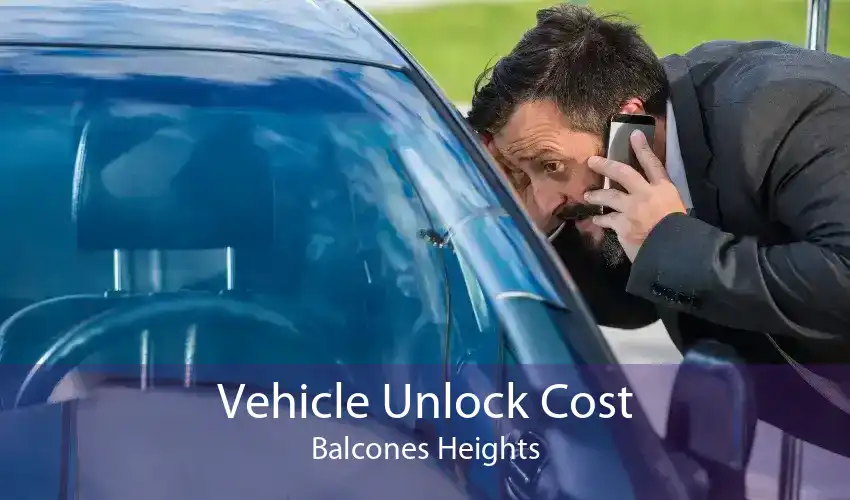 Vehicle Unlock Cost Balcones Heights