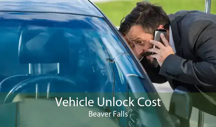 Vehicle Unlock Cost Beaver Falls