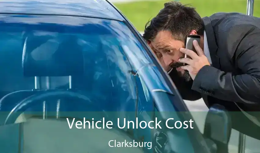 Vehicle Unlock Cost Clarksburg