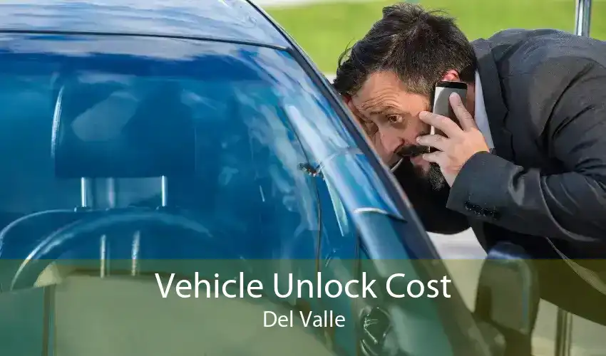 Vehicle Unlock Cost Del Valle
