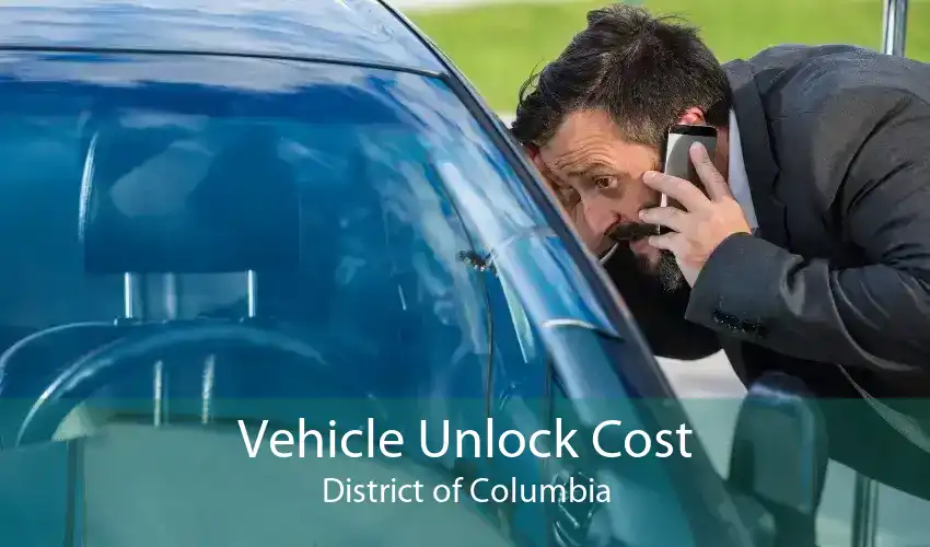 Vehicle Unlock Cost District of Columbia