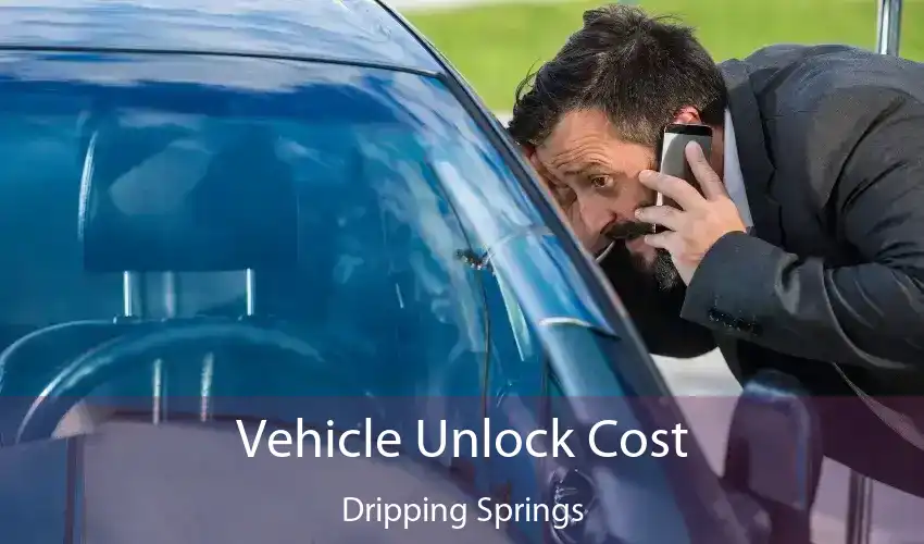 Vehicle Unlock Cost Dripping Springs