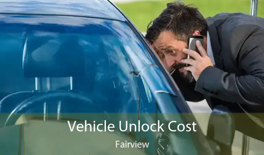 Vehicle Unlock Cost Fairview