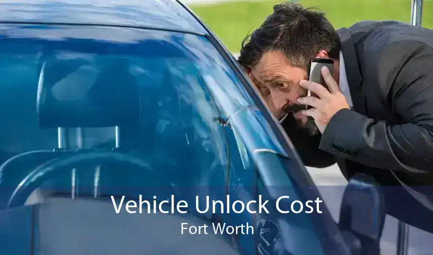 Vehicle Unlock Cost Fort Worth