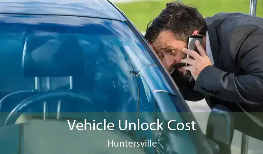 Vehicle Unlock Cost Huntersville