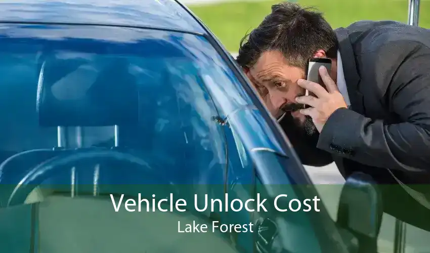 Vehicle Unlock Cost Lake Forest