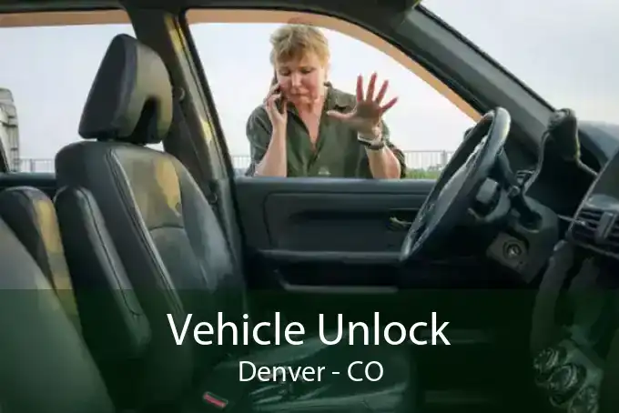 Vehicle Unlock Denver - CO