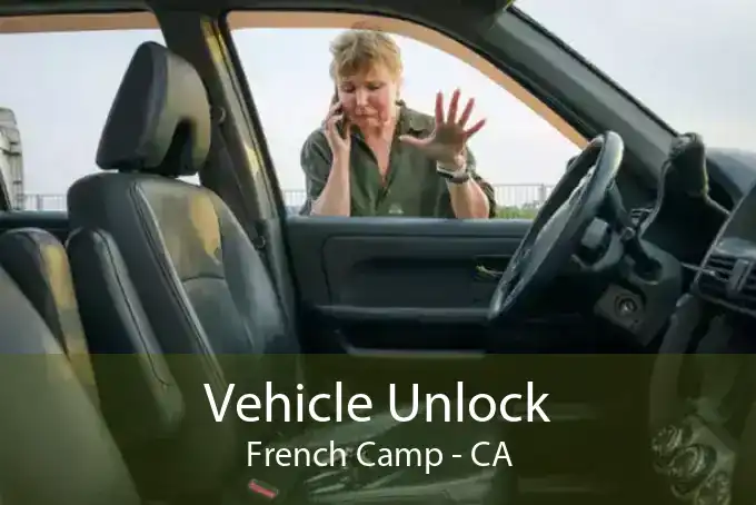 Vehicle Unlock French Camp - CA