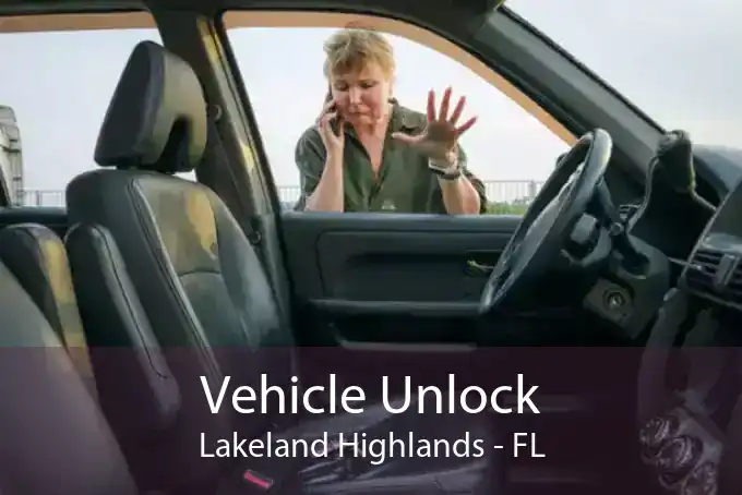 Vehicle Unlock Lakeland Highlands - FL